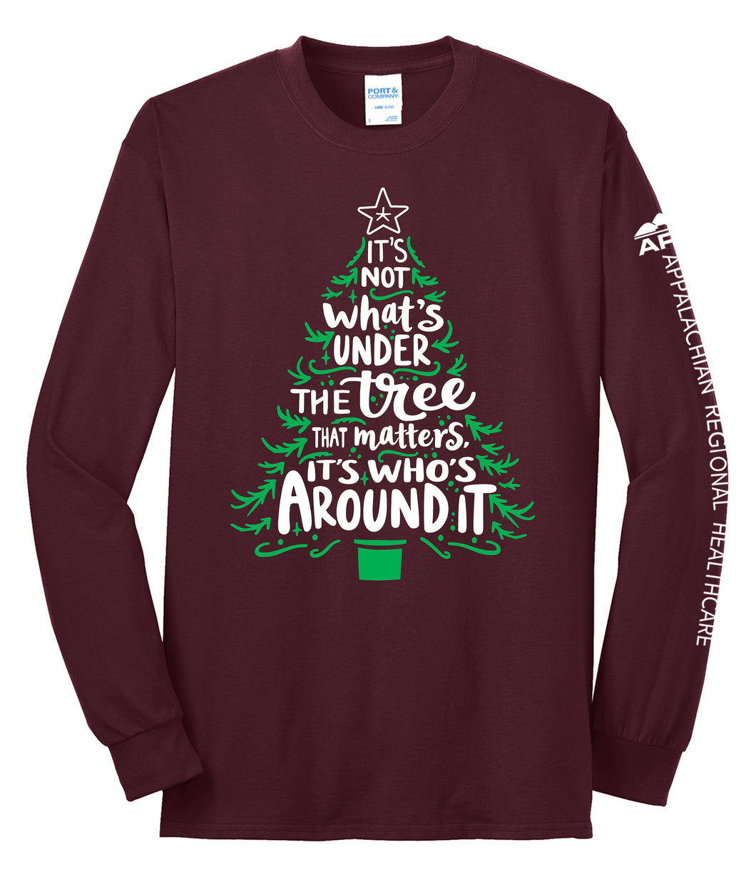 It's Not What's Under The Tree That Matters Holiday Long Sleeve T-Shirt